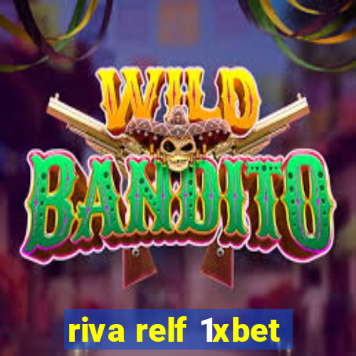 riva relf 1xbet