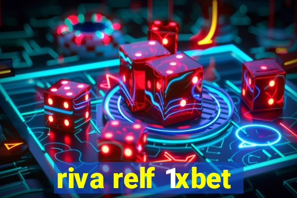 riva relf 1xbet