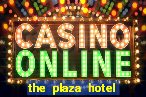 the plaza hotel casino las vegas