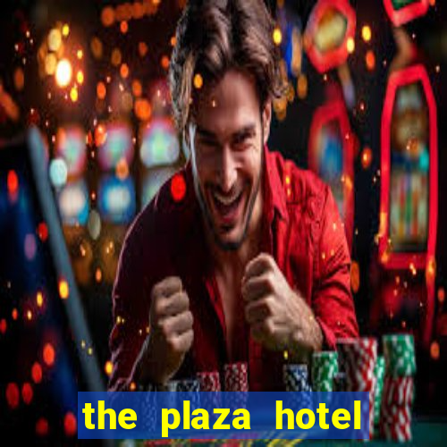 the plaza hotel casino las vegas