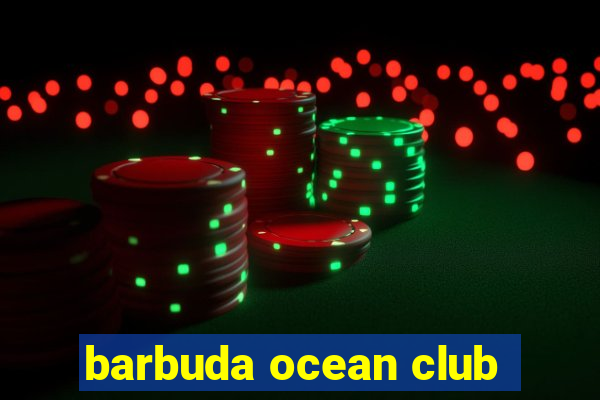 barbuda ocean club