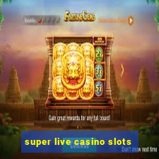 super live casino slots