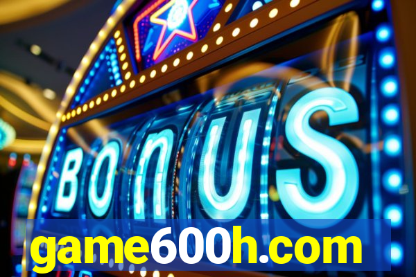 game600h.com