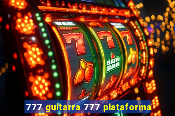 777 guitarra 777 plataforma