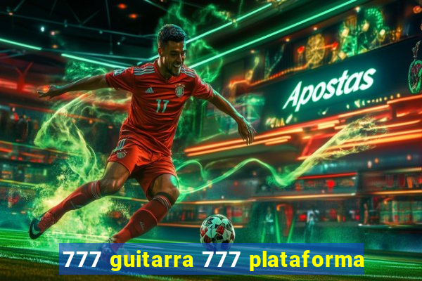 777 guitarra 777 plataforma