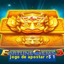 jogo de apostar r$ 1