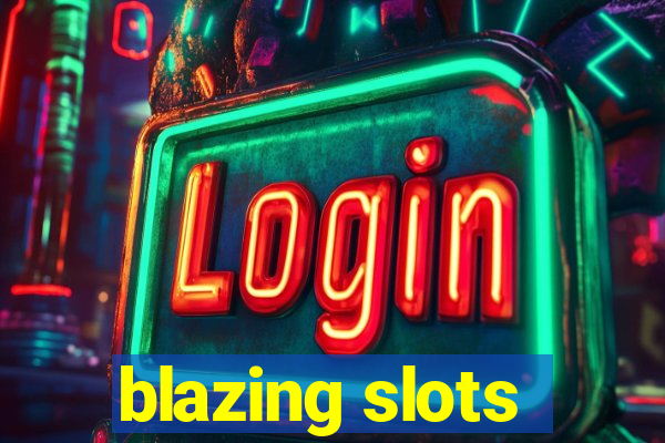 blazing slots