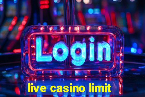 live casino limit