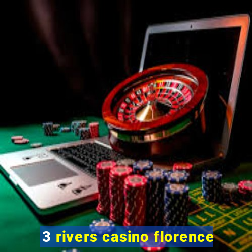 3 rivers casino florence