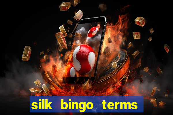 silk bingo terms and conditions