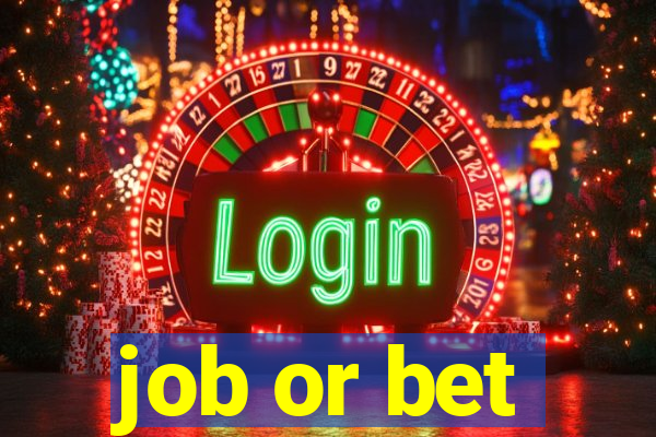 job or bet