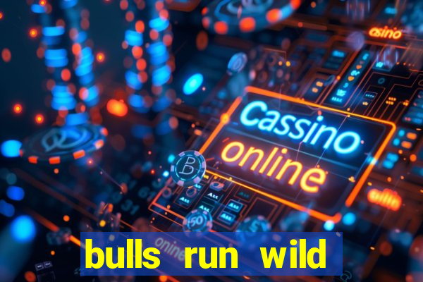 bulls run wild online slot