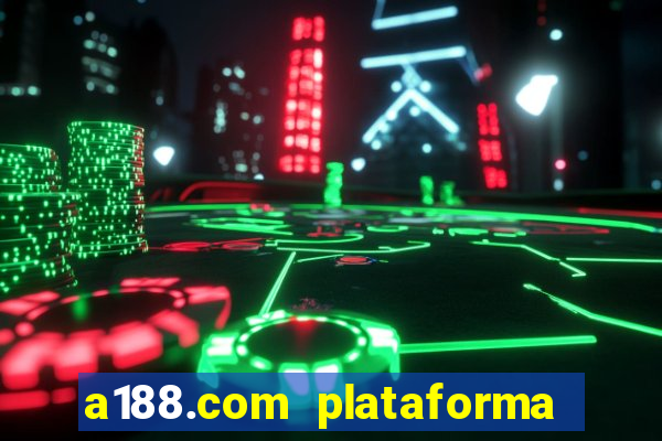 a188.com plataforma de jogos