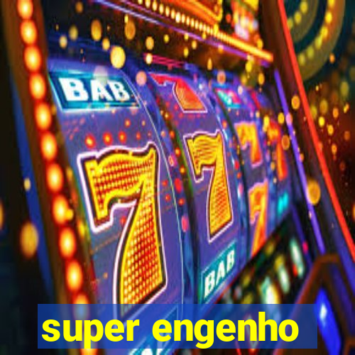 super engenho