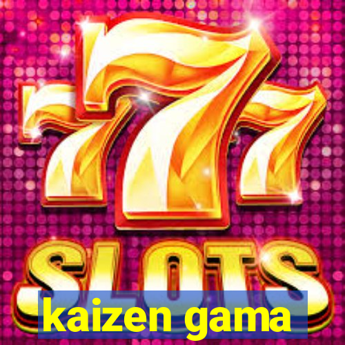 kaizen gama