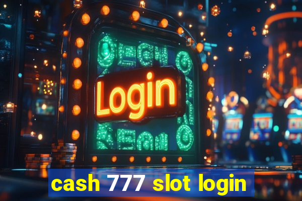 cash 777 slot login