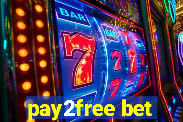 pay2free bet