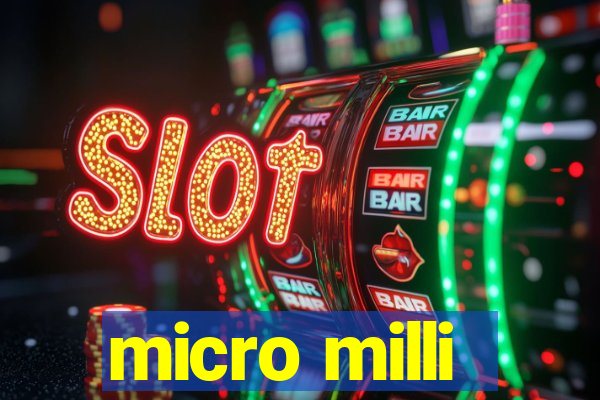 micro milli