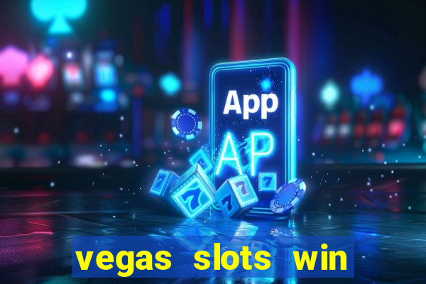 vegas slots win real cash