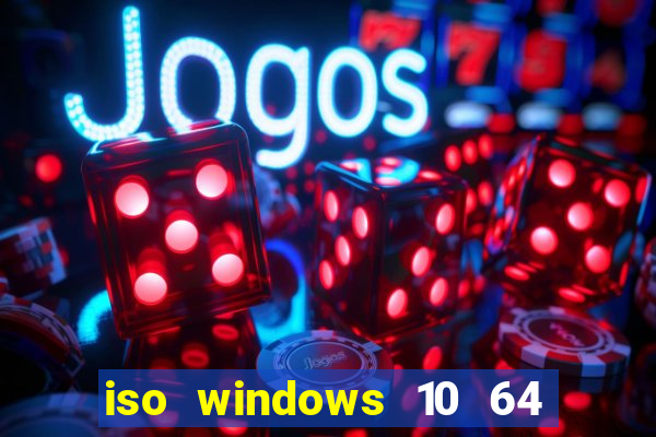 iso windows 10 64 bits download