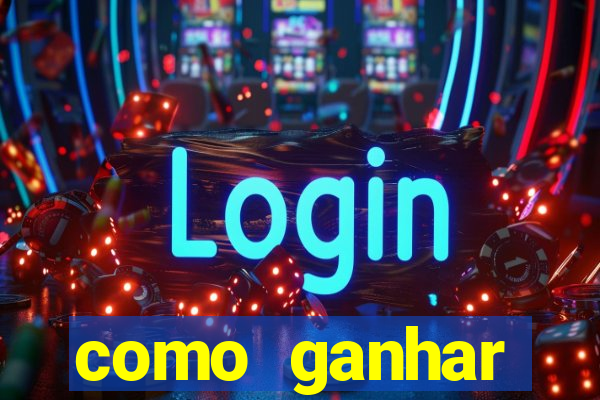 como ganhar dinheiro slots