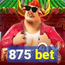 875 bet