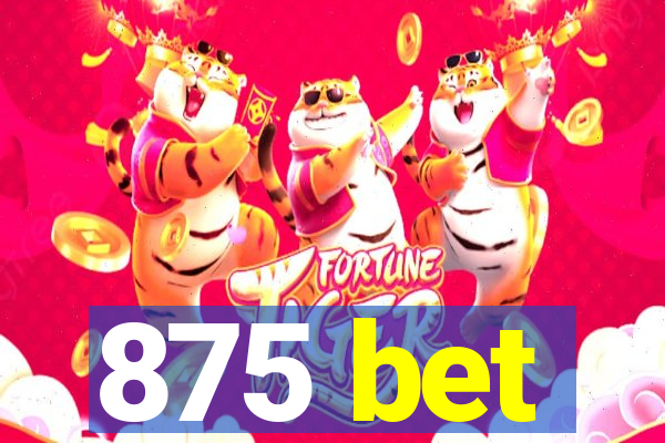 875 bet