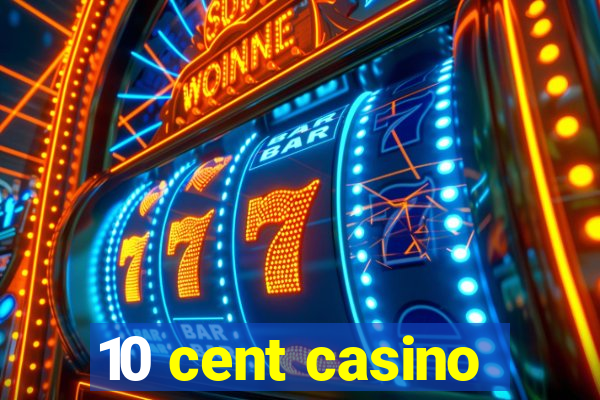 10 cent casino