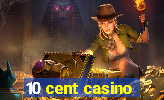 10 cent casino