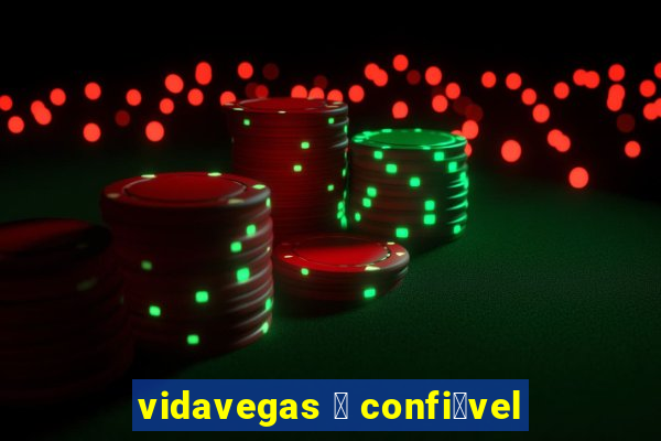 vidavegas 茅 confi谩vel