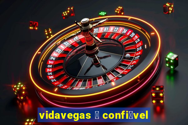 vidavegas 茅 confi谩vel