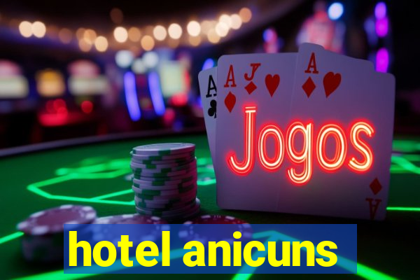 hotel anicuns