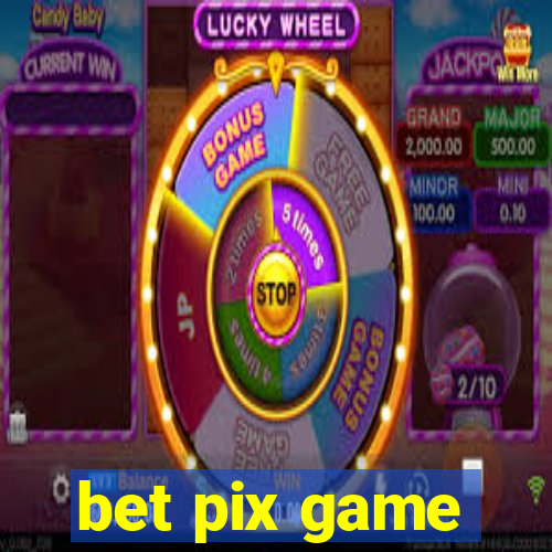 bet pix game