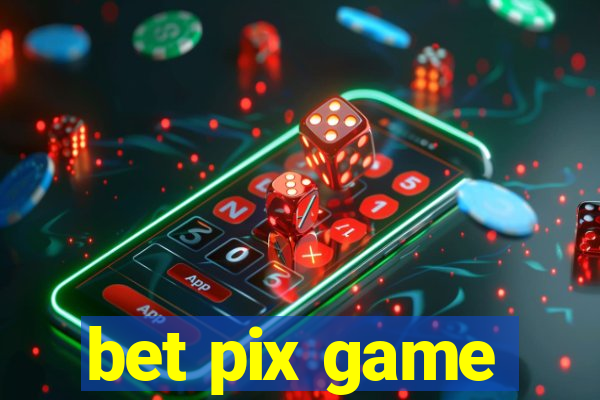 bet pix game