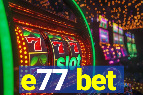 e77 bet