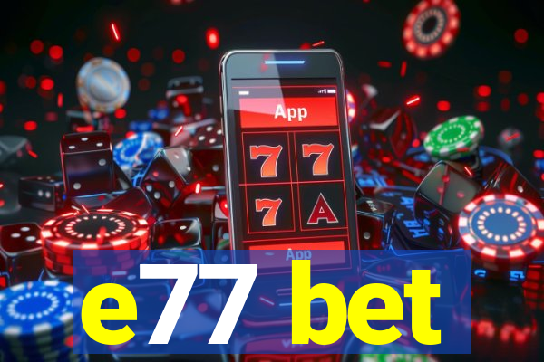 e77 bet