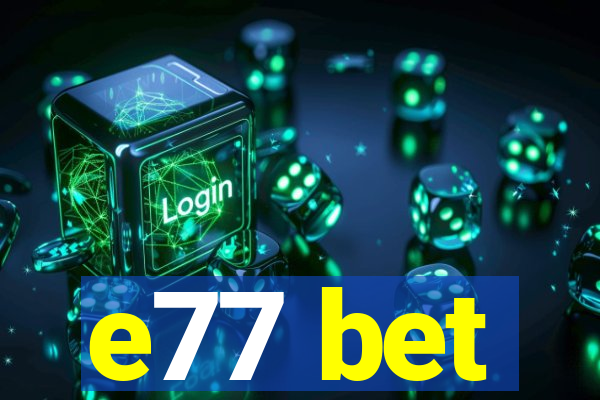 e77 bet