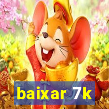 baixar 7k