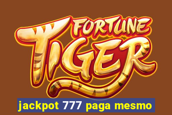 jackpot 777 paga mesmo