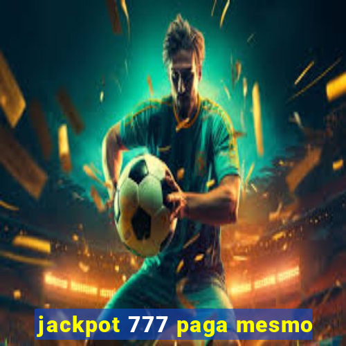 jackpot 777 paga mesmo