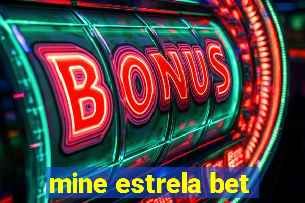 mine estrela bet