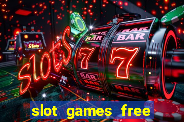 slot games free slot games