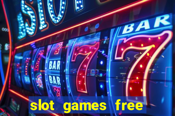 slot games free slot games