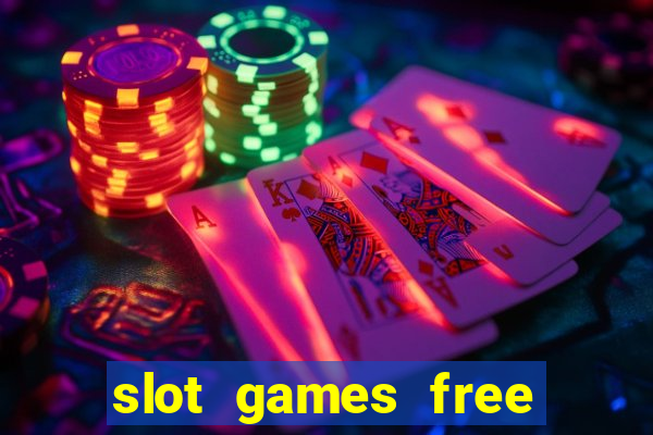 slot games free slot games