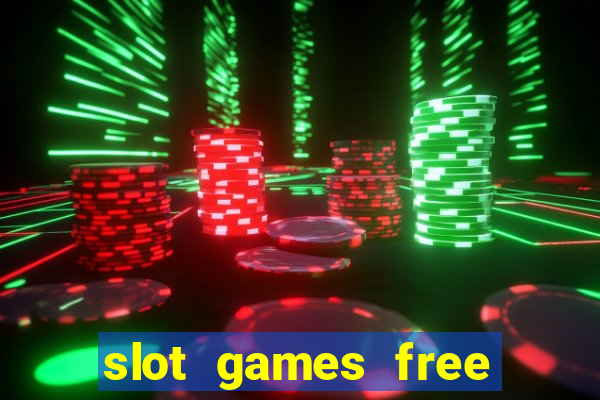 slot games free slot games