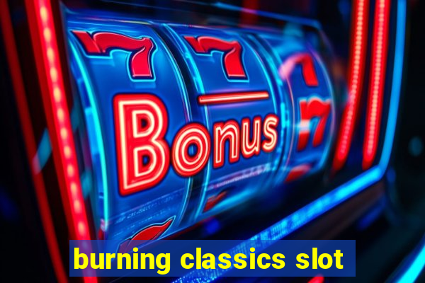 burning classics slot