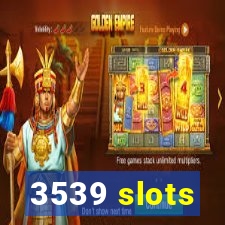 3539 slots