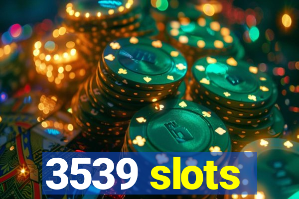 3539 slots