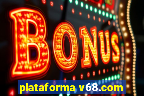 plataforma v68.com