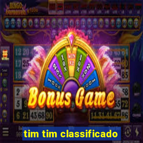 tim tim classificado